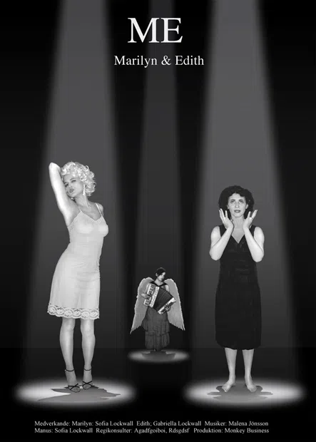 Affischbild för ME - Marilyn och Edith. 
 Föreställer Sofia Lockwall som Marilyn Monroe bredvid Gabriella Lockwall som Edith Piaf, 
 båda under strålkastare. Samt Malena Jönsson som en ängel med dragspel i backgrunden, också belyst av strålkastare.