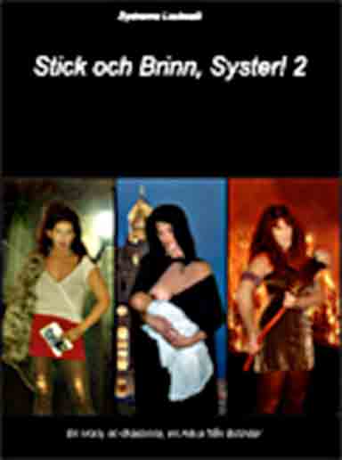 Stick och brinn, syster 2